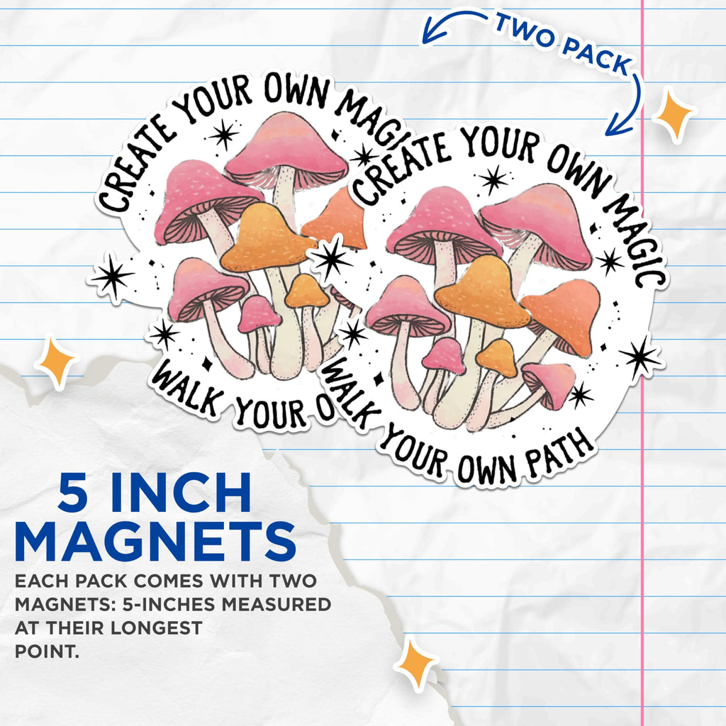 (2 Pack) Create Your Own Magic Magnets - Walk Your Own Path Magnets - Inspirational Mushroom Magnets- 5" On Longest Side - for Fridges, Toolboxes, Cars - Made in USA - MAG2882