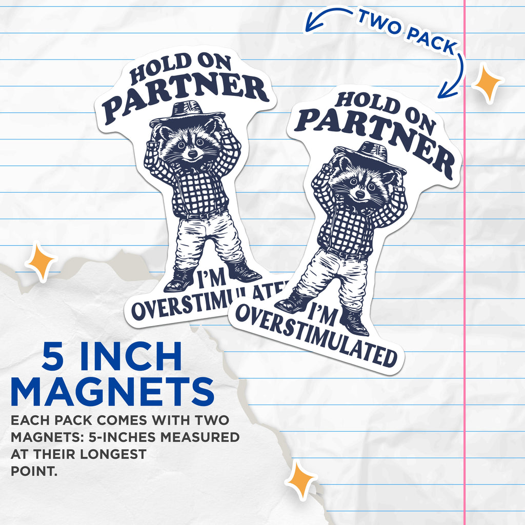(2 Pack) Overstimulated Raccoon Magnets - Hold On Partner Funny Quote - Introvert Neurodivergent Humor Decor - Anxiety Relief - 5 Inches On Longest Side - Thick Durable Magnet - Made in USA - MAG37060