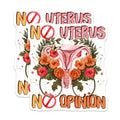 (2 Pack) No Uterus No Opinion Magnets Magnets - 5" On Longest Side - Made in USA - Sticks to Refrigerators & Metal Surfaces - MAG9035