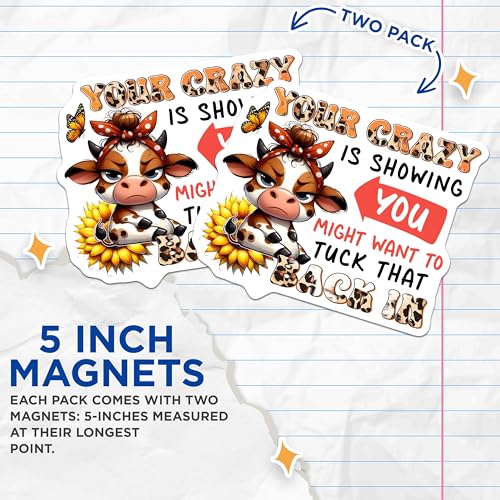 (2 Pack) Your Crazy is Showing Magnet - Funny Cow Meme Magnet - Sarcastic Fridge Magnet - 5" On Longest Side - for Cars, Fridges, Toolboxes - Made in USA - MAG3784