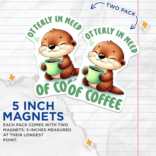 (2 Pack) Otterly in Need of Coffee Magnets - Cute Animal Coffee Magnets - Otter Themed Kitchen Decor Magnets - 5" On Longest Side - for Cars, Refrigerators, Toolboxes, Lockers - Made in USA BMCS3288
