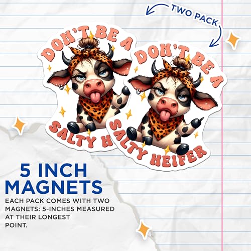 (2 Pack) Don't Be A Salty Heifer Magnets - Humorous Animal - Cow Theme Design for Refrigerator - 5" On Longest Side - for Cars, Fridges, Toolboxes - Made in USA - MAG3782