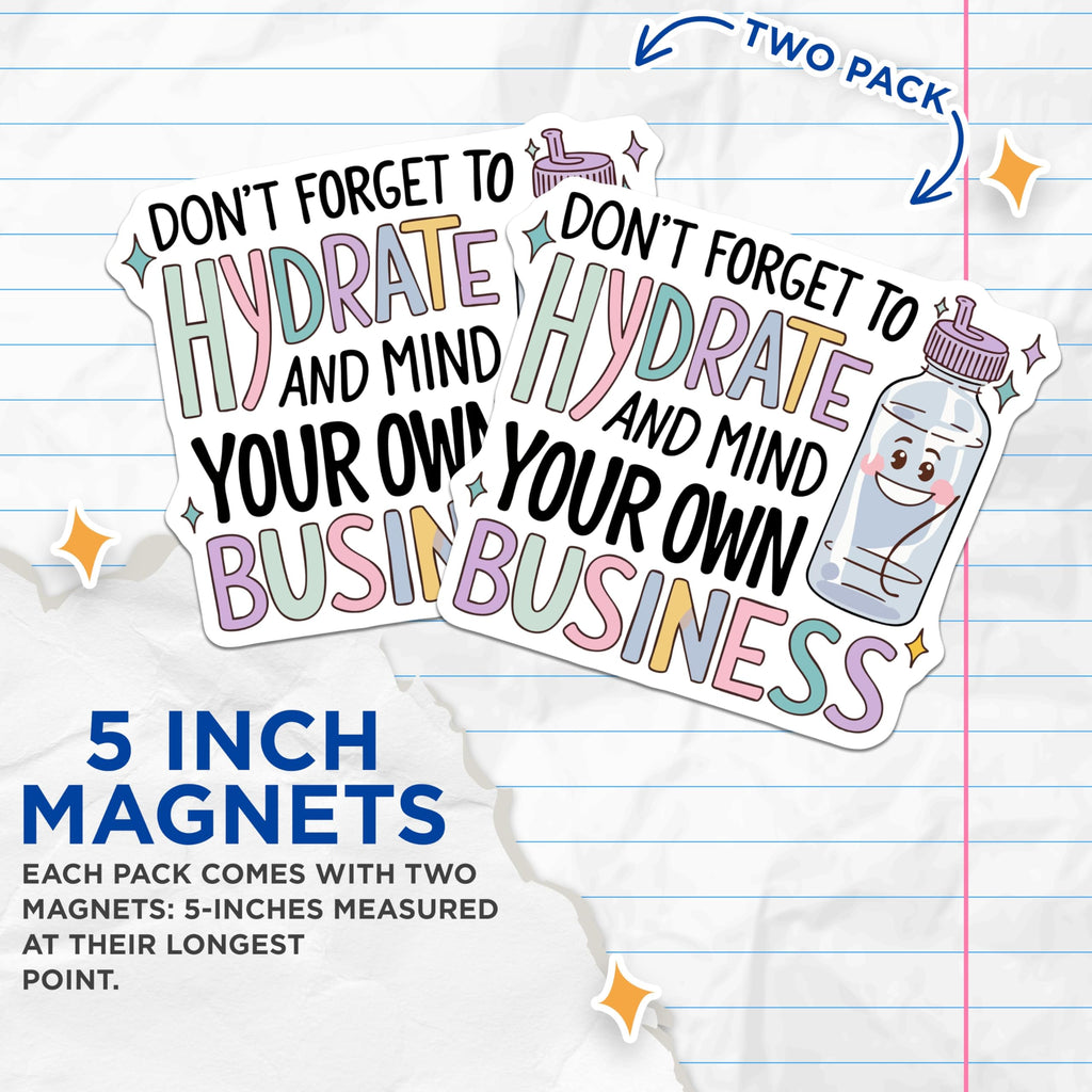 (2 Pack) Hydrate Message Magnets - Sassy Water Bottle Reminder - Mind Your Own Business Quote - 5 Inches On Longest Side - Thick Durable Magnet - Made in USA - MAG20578
