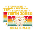 (2 Pack) Stop Making Teeth Jokes Stickers - Funny Dentist Sticker - Retro Tooth Sticker - 5" On Longest Side - Sticks to Smooth Flat Surfaces - Made in USA - BMCS6243