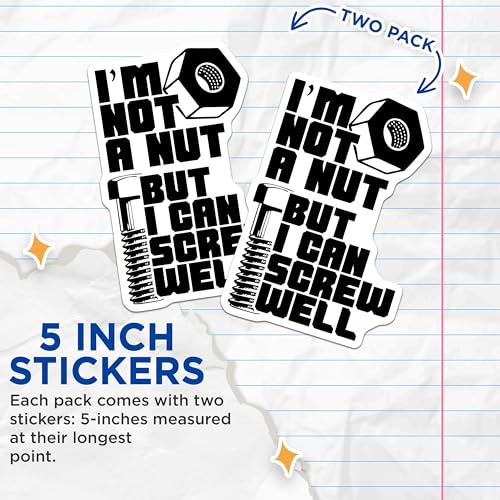 (2 Pack) I'm Not A Nut Stickers - But I Can Screw Well - Funny Screw Nut Decal - 5" On Longest Side - Sticks to Smooth Flat Surfaces - Made in USA - BMCS8901