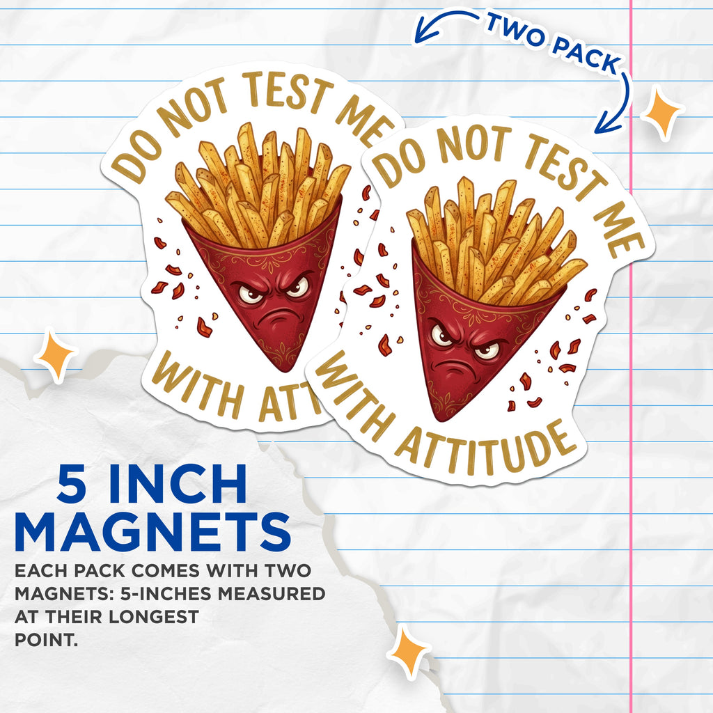 (2 Pack) Do Not Test Me Magnets - Sarcastic French Fry Quote - Funny Food Lover Statement - 5 Inches On Longest Side - Thick Durable Magnet - Made in USA - MAG36489