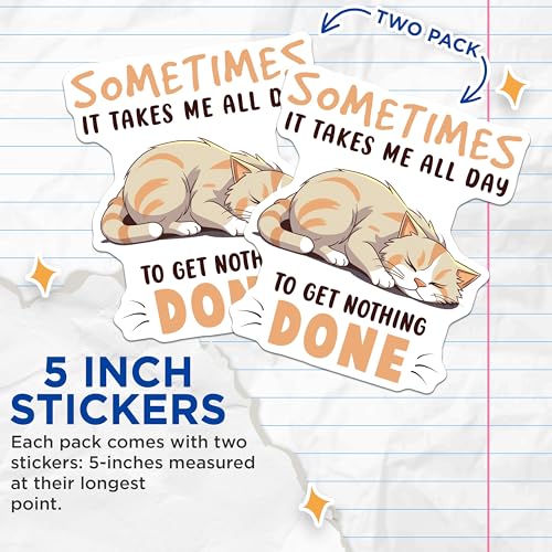 (2 Pack) Funny Cat Stickers - Sometimes It Takes Me All Day to Get Nothing Done - Lazy Cat Decal - 5" On Longest Side - Sticks to Smooth Flat Surfaces - Made in USA - BMCS7826