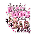 (2 Pack) Good Moms Say Bad Words Stickers - Funny Mom Quotes Stickers - Humor Vinyl Decal Stickers - 5" On Longest Side - Sticks to Any Smooth Flat Surface - Made in USA - BMCS2946