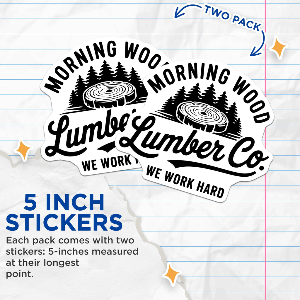 (2 Pack) Morning Wood Lumber Co Stickers - Funny Lumberjack Stickers - Work Hard Sticker Decal - 5" On Longest Side - Sticks to Any Smooth Flat Surface - Made in USA - BMCS3417