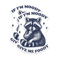 (2 Pack) Funny Raccoon Magnets - If Im Moody Give Me Foody - Humorous Animal Decor - Kitchen Refrigerator Item - 5 Inches On Longest Side - Thick Durable Magnet - Made in USA - MAG39708