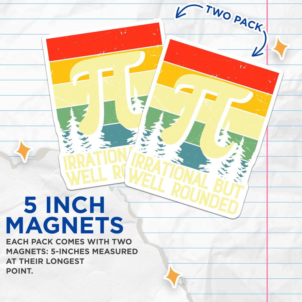 (2 Pack) Pi Day Magnets - Math Teacher - Irrational But Well Rounded - 5" On Longest Side - Premium Magnet - for Cars, Refrigerators, Toolboxes, Lockers - Made in USA - MAG16829