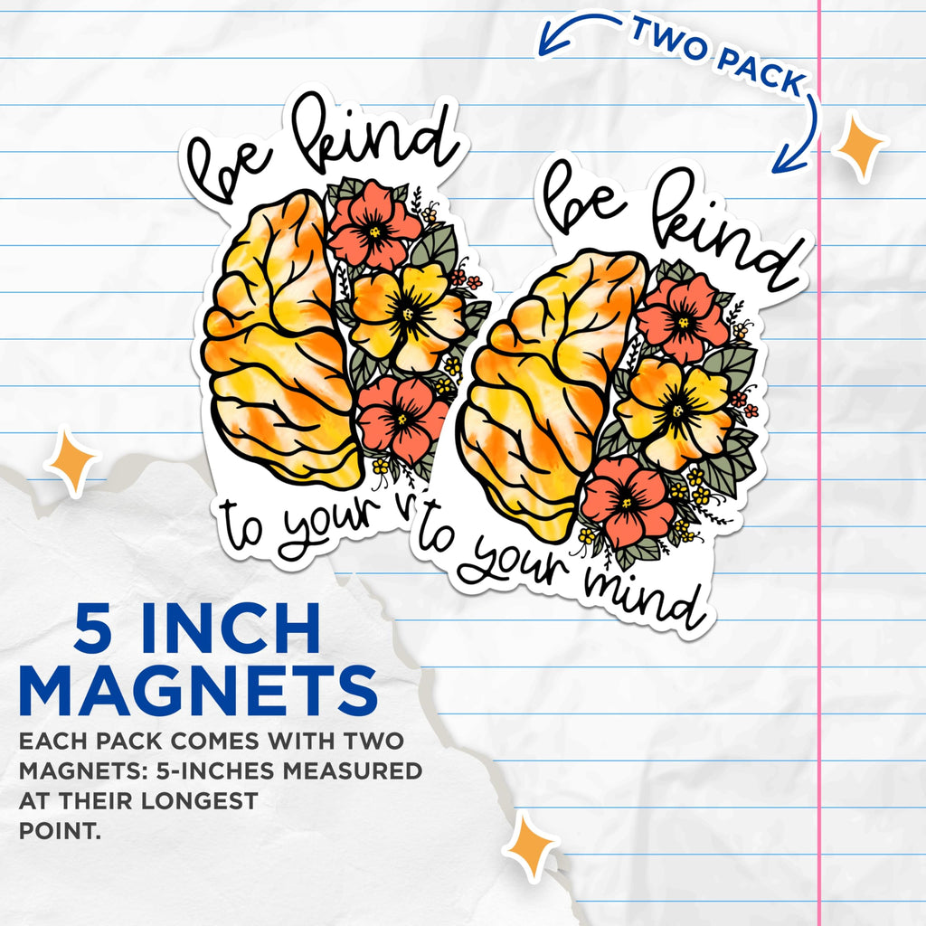 (2 Packs) Be Kind to Your Mind Magnets - Positive Inspiring Motivating Magnets - 5 Inches On Longest Side - Premium Magnet - for Fridges, Toolboxes, Cars - Made in USA - MAG2502