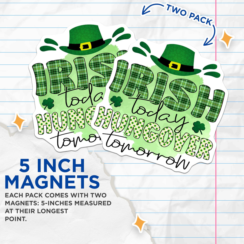 (2 Pack) Irish Today Hungover Tomorrow Magnets - St Patricks Day Celebration Humor - Green Shamrock Leprechaun Hat - 5 Inches On Longest Side - Thick Durable Magnet - Made in USA - MAG20822
