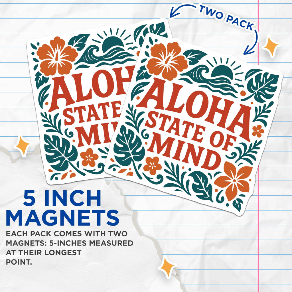 (2 Pack) Aloha State of Mind Magnets - Tropical Hawaiian Island Vibes Decor - Refrigerator Locker Accessory - 5 Inches On Longest Side - Thick Durable Magnet - Made in USA - MAG19542