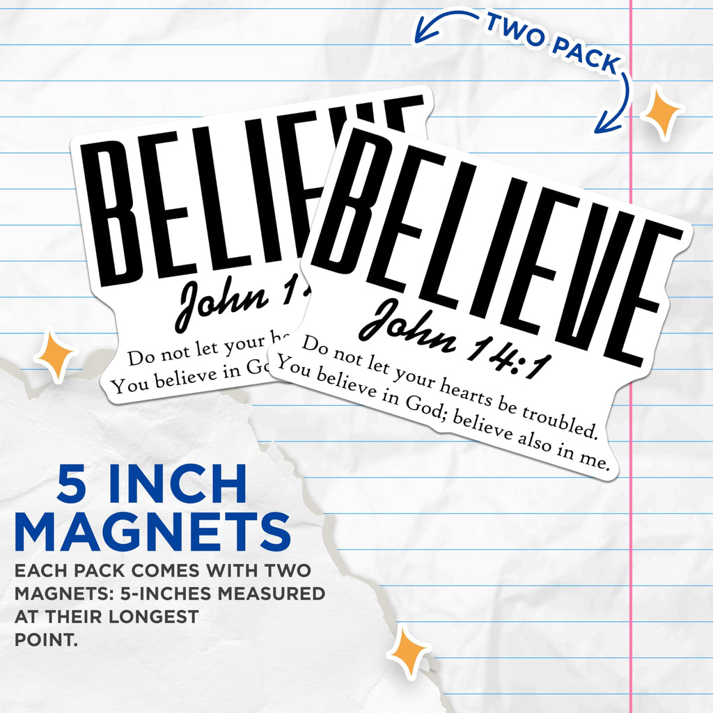 (2 Pack) Believe Magnets - John 14:1 Scripture Quote - Christian Inspirational Faith Decor - 5 Inches On Longest Side - Thick Durable Magnet - Made in USA - MAG24279