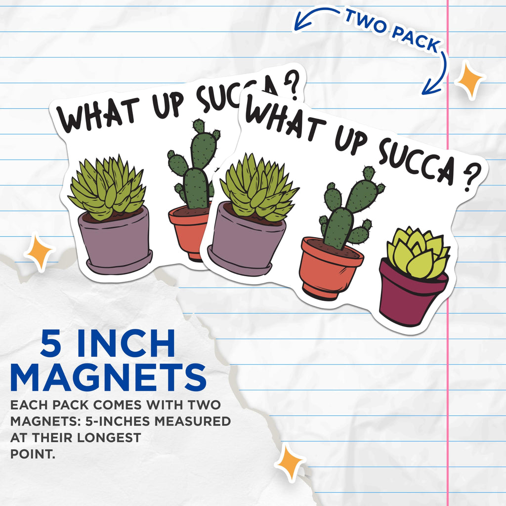 (2 Pack) What Up Succa Magnets - Funny Cactus - Succulent Lover Decor - 5" On Longest Side - Premium Magnet - for Cars, Refrigerators, Toolboxes, Lockers - Made in USA - MAG17283