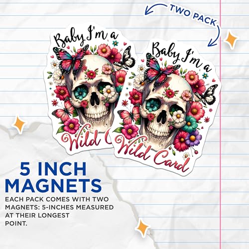 (2 Pack) Baby I'm a Wild Card Magnets - Skull Floral - Butterfly Skeleton Decor - Boho Inspirational Art - Retro Flower Home - 5" On Longest Side - for Cars, Fridges, Toolboxes - Made in USA - MAG7391
