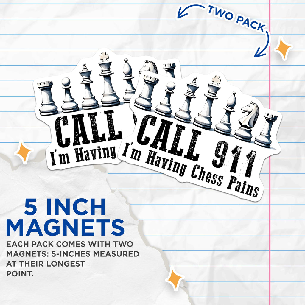 (2 Pack) Call 911 I'm Having Chess Pains Magnets - Funny Chess - Humor Decor for Chess Enthusiasts - 5" On Longest Side - for Cars, Refrigerators, Lockers - Made in USA BMCS3197