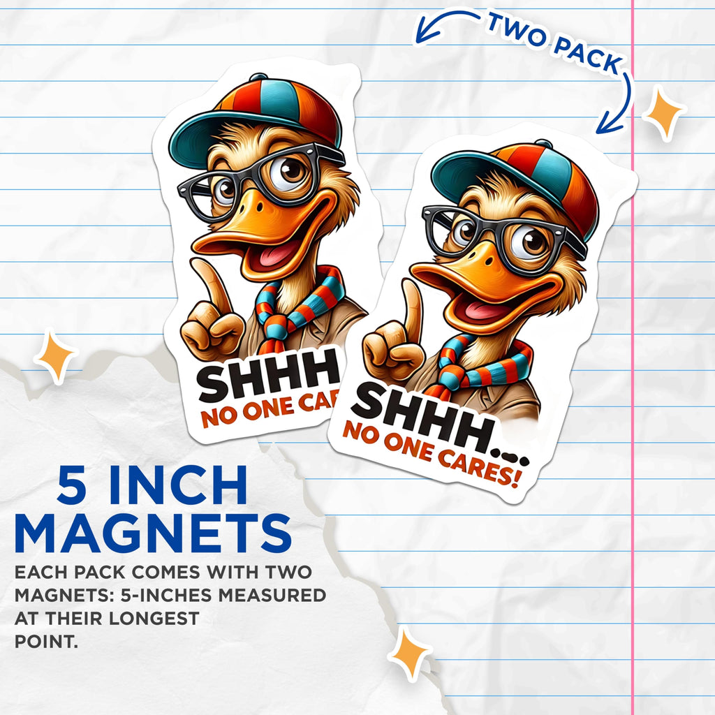 (2 Pack) Sarcastic Duck Magnets - Shhh No One Cares - Funny Fridge Decor - 5" On Longest Side - Premium Magnet - for Cars, Refrigerators, Toolboxes, Lockers - Made in USA - MAG14752