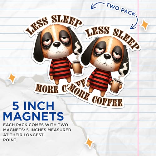 (2 Pack) Less Sleep More Coffee Magnets - Funny Dog Meme Magnets - Coffee Lover Kitchen Decor Magnets- 5" On Longest Side - for Fridges, Toolboxes, Cars - Made in USA - MAG2781