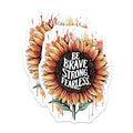 (2 Pack) Inspirational Sunflower Stickers - Motivational Quote Stickers - Be Brave Strong Fearless Decal - 5" On Longest Side - Sticks to Smooth Flat Surfaces - Made in USA - BMCS5300