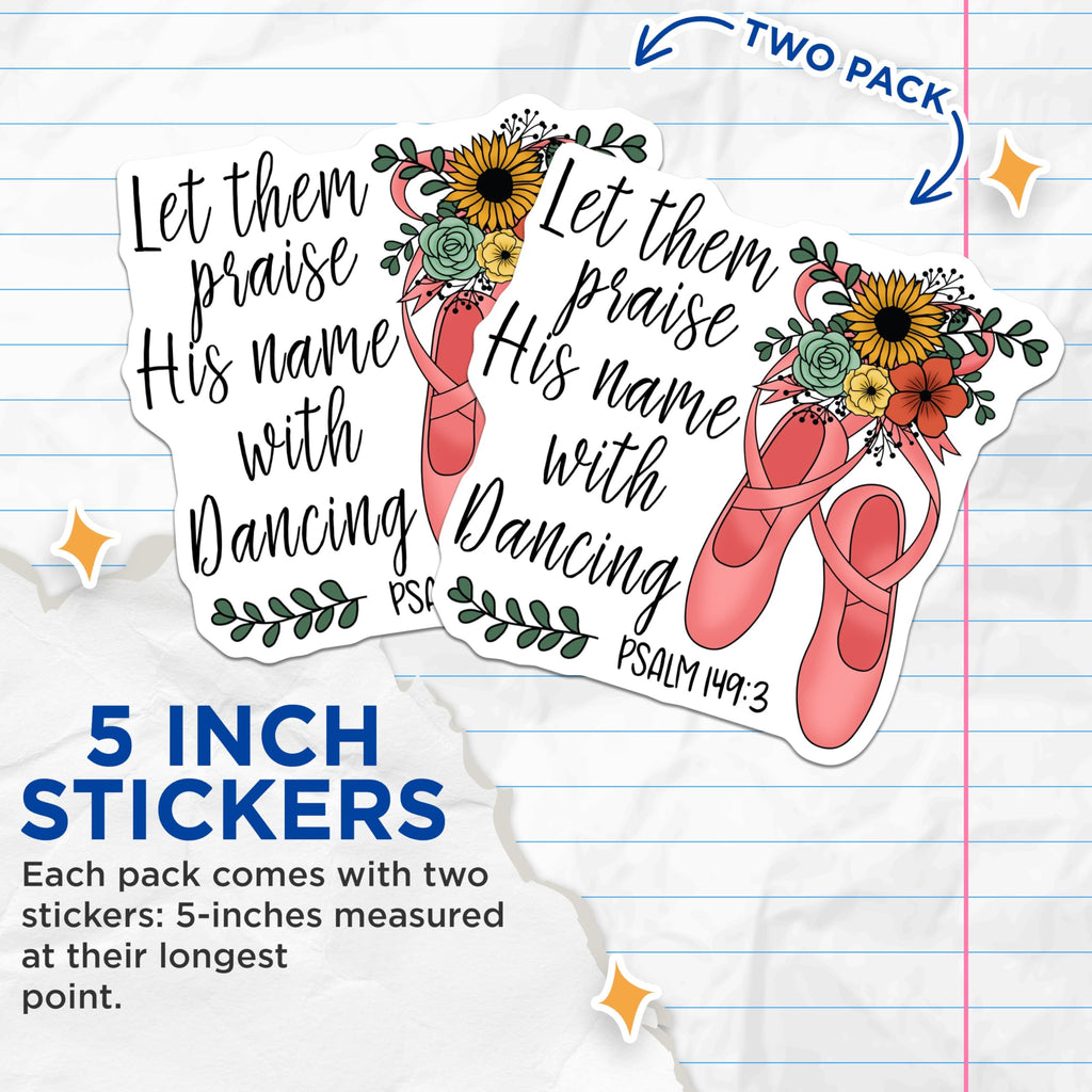 (2 Pack) Let Them Praise His Name with Dancing Stickers - Inspirational Ballet Stickers Psalm 149:3 - Flower Dance Quotes - 5" On Longest Side - Sticks to Smooth Flat Surfaces - Made in USA - BMCS4200