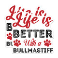 (2 Pack) Life is Better with A Bullmastiff Stickers - Dog Lover Stickers - Fun Pet Owner Stickers - 5" On Longest Side - Sticks to Smooth Flat Surfaces - Made in USA - BMCS3955