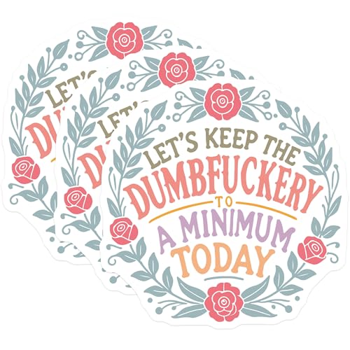 (3 Pack) Funny Quote Decals - Offensive Saying - Floral Laptop Decal - 3 Inches On Longest Side - Easy Peel & Apply - Made in USA - 3MCS2207