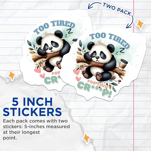 (2 Pack) Too Tired for This Crap Stickers - Funny Panda Stickers - Cute Animal Stickers - 5" On Longest Side - Sticks to Smooth Flat Surfaces - Made in USA - BMCS5890