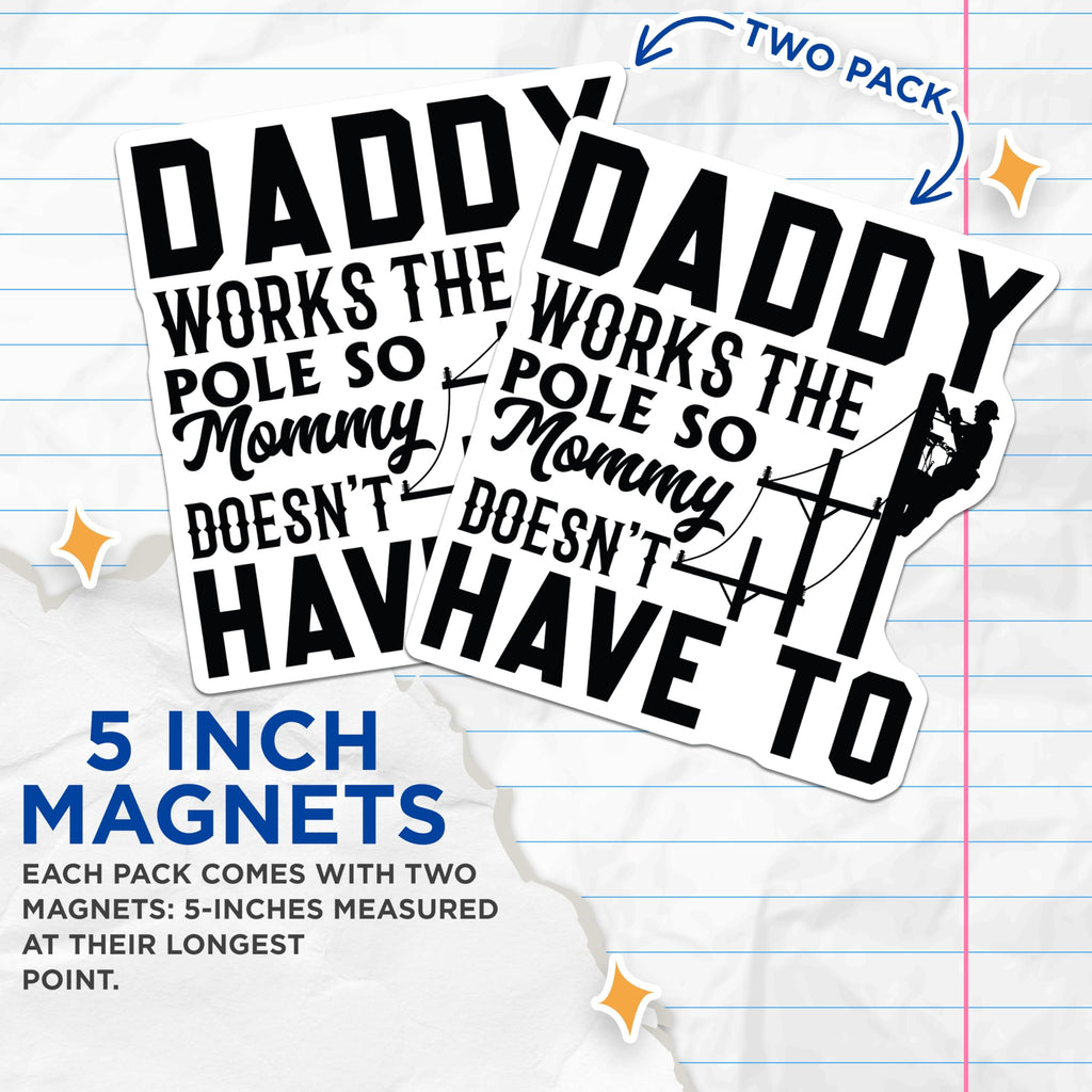 (2 Pack) Lineman Daddy Magnets - Hardworking Father Sarcasm - Utility Pole Worker Fridge Accessory - Tradesman Humor Decor - 5 Inches On Longest Side - Thick Durable Magnet - Made in USA - MAG22447
