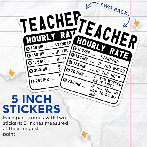 (2 Pack) Teacher Hourly Rate Stickers - Funny Teacher Stickers - Classroom Decor Stickers - 5" On Longest Side - Sticks to Smooth Flat Surfaces - Made in USA - BMCS5036