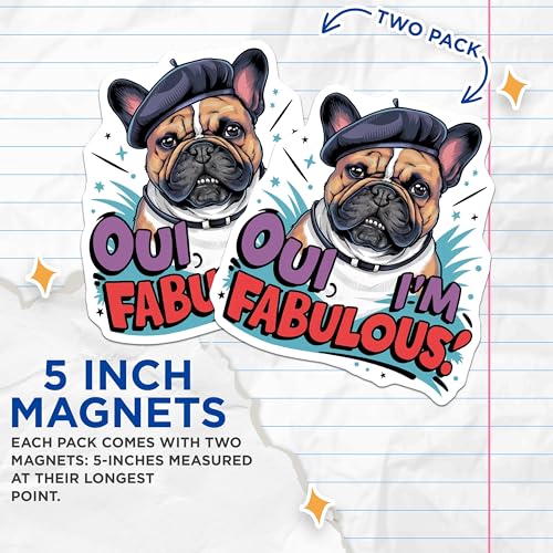 (2 Pack) French Bulldog Magnets Magnets - Oui I'm Fabulous - Dog Lover Decor - 5" On Longest Side - Made in USA - Sticks to Refrigerators & Metal Surfaces - MAG8532