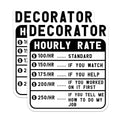 (2 Pack) Decorator Hourly Rate Stickers - Funny Work Stickers - Pricing Meme Stickers for Laptops and Toolboxes - 5" On Longest Side - Sticks to Smooth Flat Surfaces - Made in USA - BMCS4941