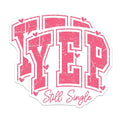 (2 Pack) Yep Still Single Magnets - Funny Single Word Art Magnets - Humor Quote Magnets - Fridge Decor Magnets - 5" On Longest Side - for Cars, Refrigerators, Toolboxes, Lockers - Made in USA MAG3616
