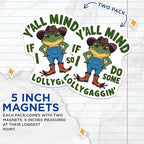 (2 Pack) Y'all Mind If I Do Some Lollygaggin' Magnets - Funny Phrase - Country - Quirky Fridge Magnets - 5" On Longest Side - for Cars, Fridges, Toolboxes - Made in USA - MAG4554