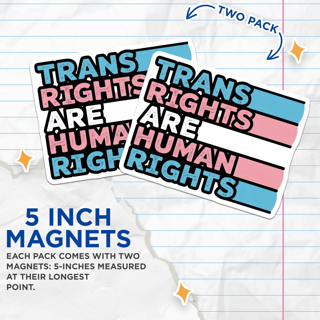 (2 Pack) Trans Rights are Human Rights Magnets - LGBTQ Equality - Pride Support - 5" On Longest Side - Premium Magnet - for Cars, Refrigerators, Toolboxes, Lockers - Made in USA - MAG15009
