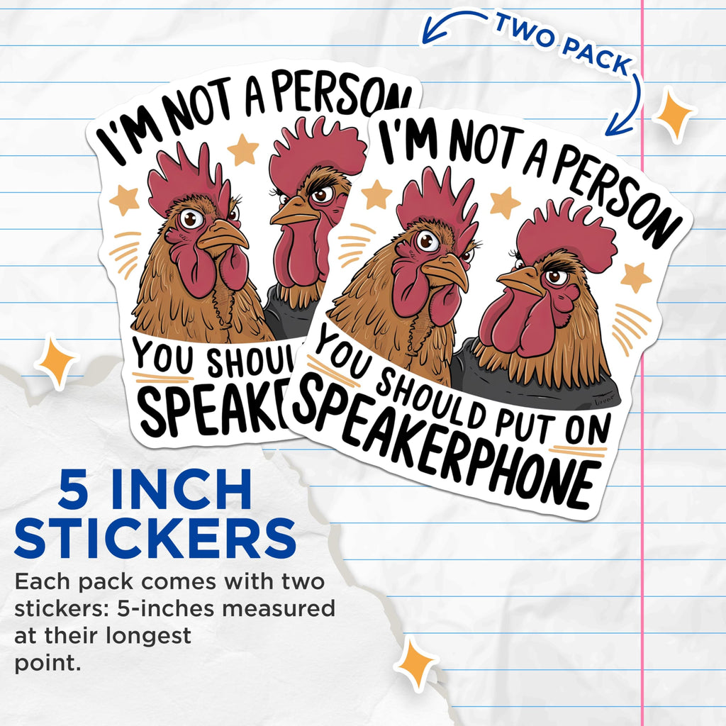 (2 Pack) Funny Chicken Stickers - I'm Not a Person You Should Put on Speakerphone - Farm Animal Humor Stickers - 5" On Longest Side - Sticks to Smooth Flat Surfaces - Made in USA - BMCS4552