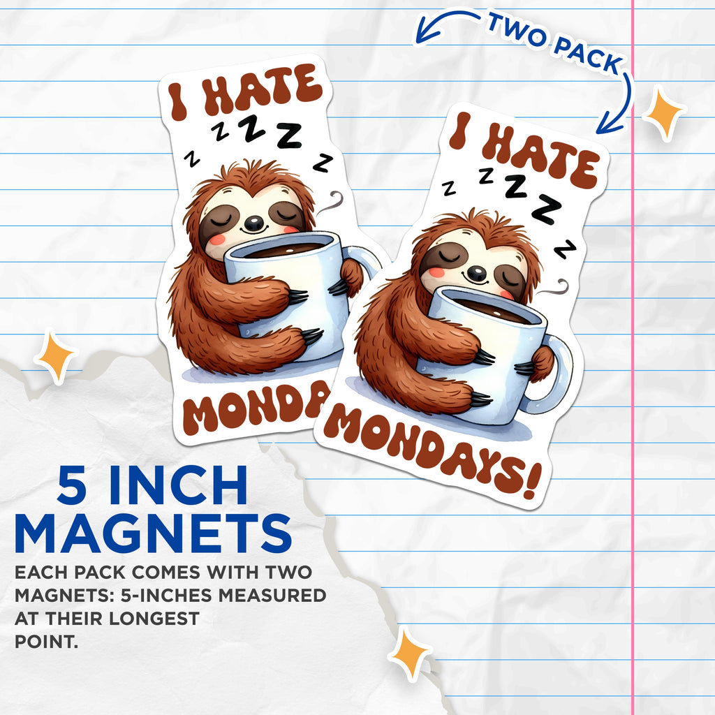 (2 Pack) I Hate Mondays Sloth Magnets - Coffee Lover Funny Desk Magnets - Sleepy Animal Fridge Decor - 5 Inches On Longest Side - Thick Durable Magnet - Made in USA - MAG39507