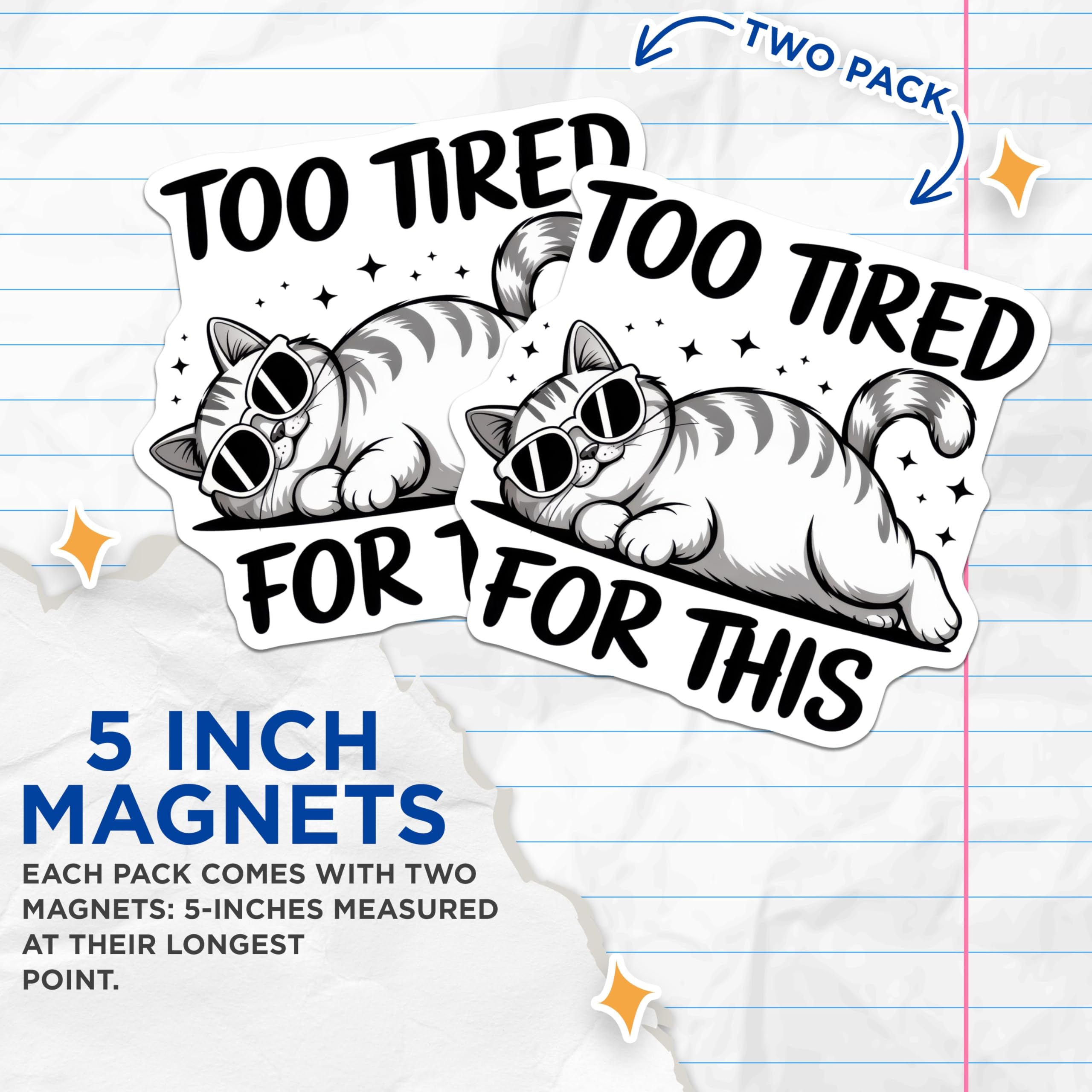 (2 Pack) Too Tired Cat Magnets - Funny Feline Decor - Lazy Kitten Refrigerator Magnets - 5" On Longest Side - Premium Magnet - for Cars, Refrigerators, Toolboxes, Lockers - Made in USA - MAG14986