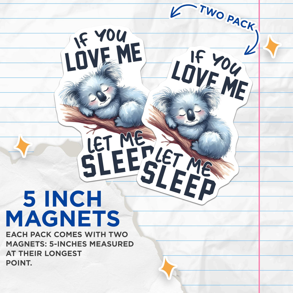 (2 Pack) Sleeping Koala Magnets - Cute Koala Bear - Let Me Sleep Fridge Magnets - 5" On Longest Side - Premium Magnet - for Cars, Refrigerators, Toolboxes, Lockers - Made in USA - MAG16497