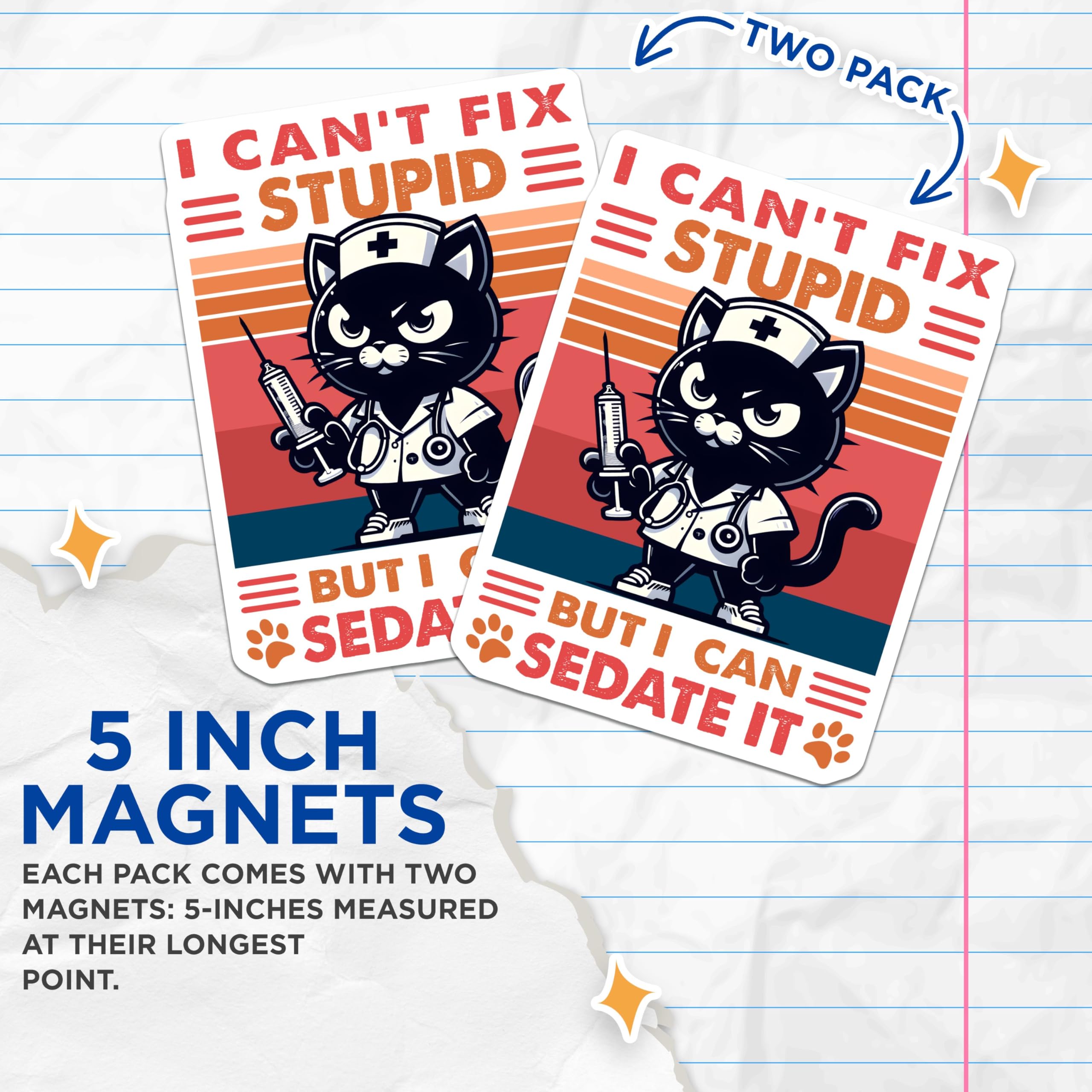 (2 Pack) Funny Cat Nurse Magnets - I Can't Fix Stupid But I Can Sedate It - Gift for Nurses - 5" On Longest Side - for Cars, Fridges, Toolboxes - Made in USA - MAG7373