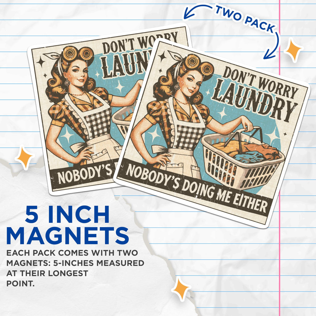 (2 Pack) Don't Worry Laundry Nobody's Doing Me Either Magnets - Funny Sarcastic Sassy - 5 Inches On Longest Side - Premium Magnet - for Cars, Refrigerators, Toolboxes - Made in USA - MAG2161