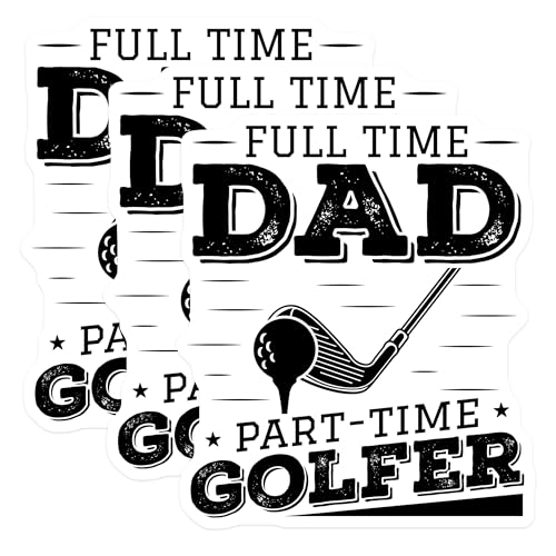 (3 Pack) Full Time Dad Decals - Part Time Golfer Stickers - Laptop Golf Decals - 3 Inches On Longest Side - Easy Peel & Apply - Made in USA - 3MCS2925