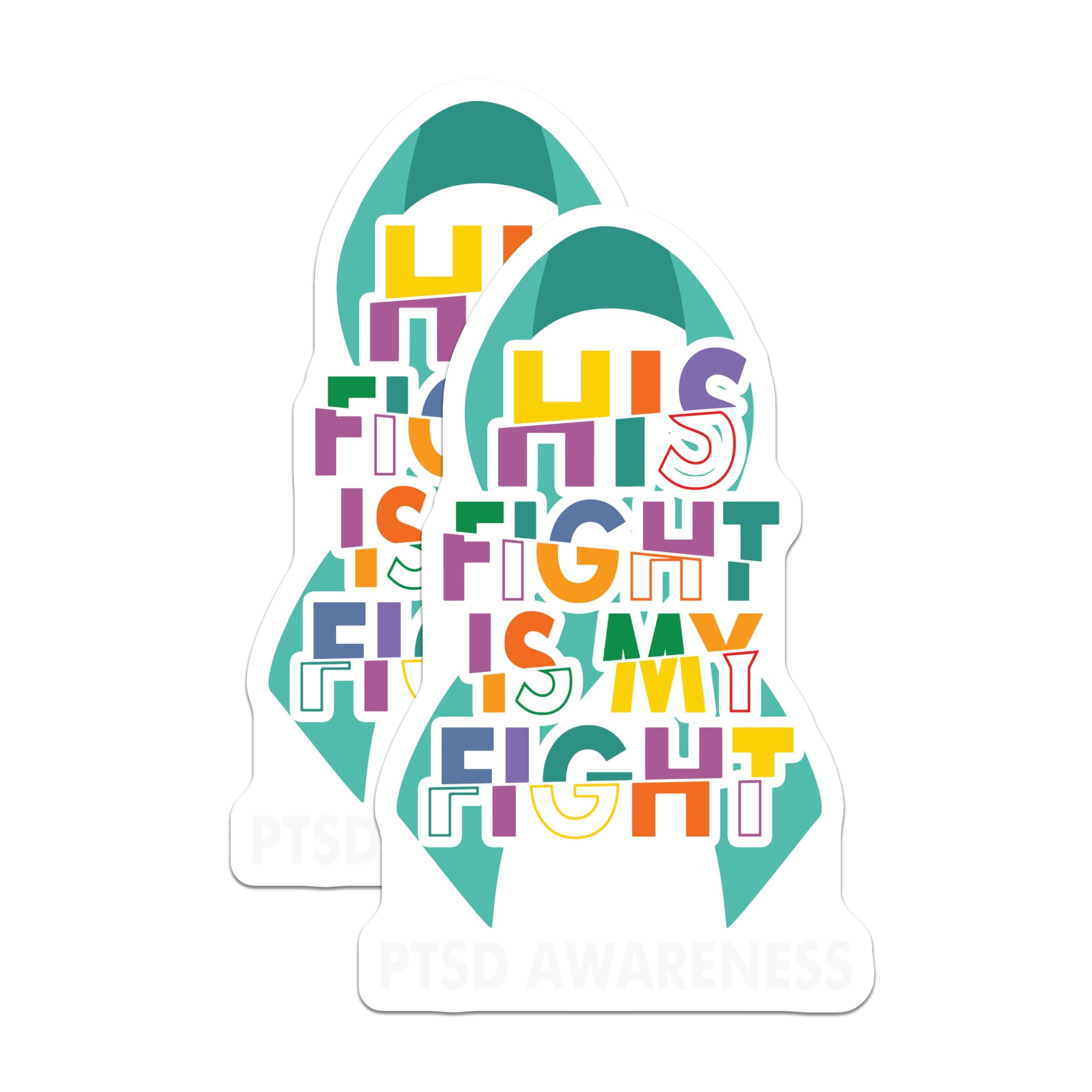 (2 Pack) PTSD Awareness Stickers - His Fight is My Fight Stickers - Mental Health Support Stickers - 5" On Longest Side - Sticks to Smooth Flat Surfaces - Made in USA - BMCS4718