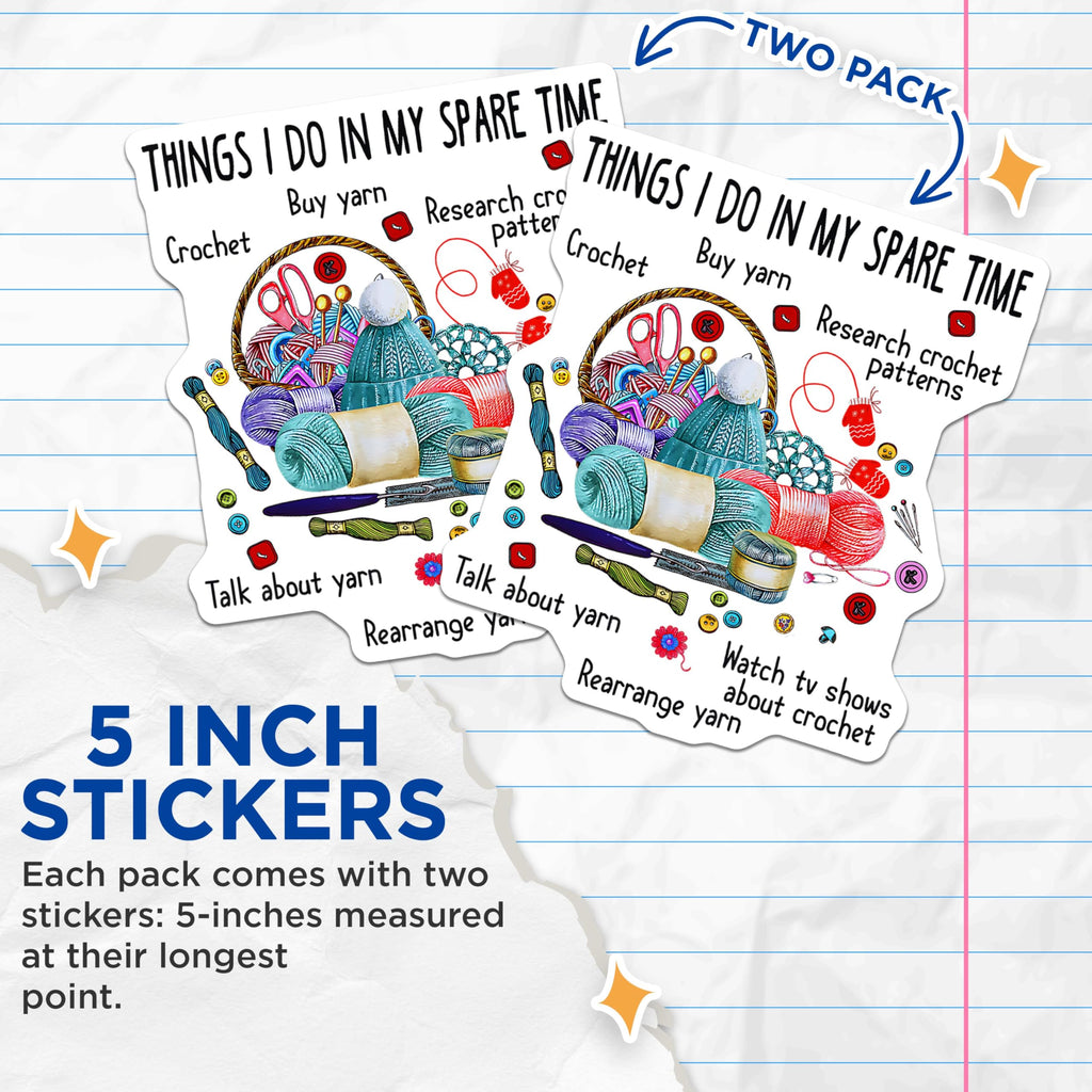 (2 Pack) Things I Do in My Spare Time Stickers - Crochet Stickers - Funny Crochet Stickers for Craft Enthusiasts - 5" On Longest Side - Sticks to Any Smooth Flat Surface - Made in USA - BMCS3594