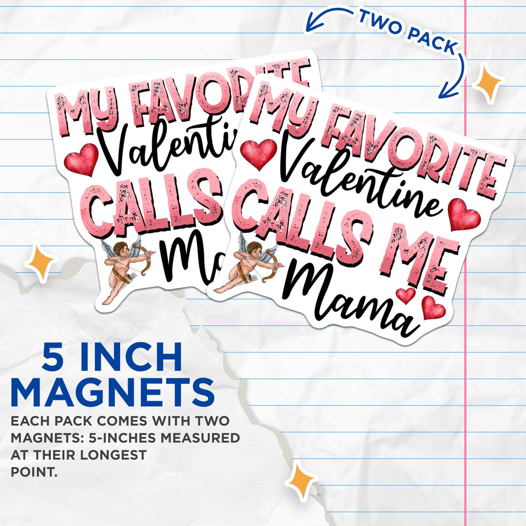(2 Pack) My Favorite Valentine Calls Me Mama Magnets - Mom Valentine Decor - Motherhood Love Magnet - 5 Inches On Longest Side - Thick Durable Magnet - Made in USA - MAG28790
