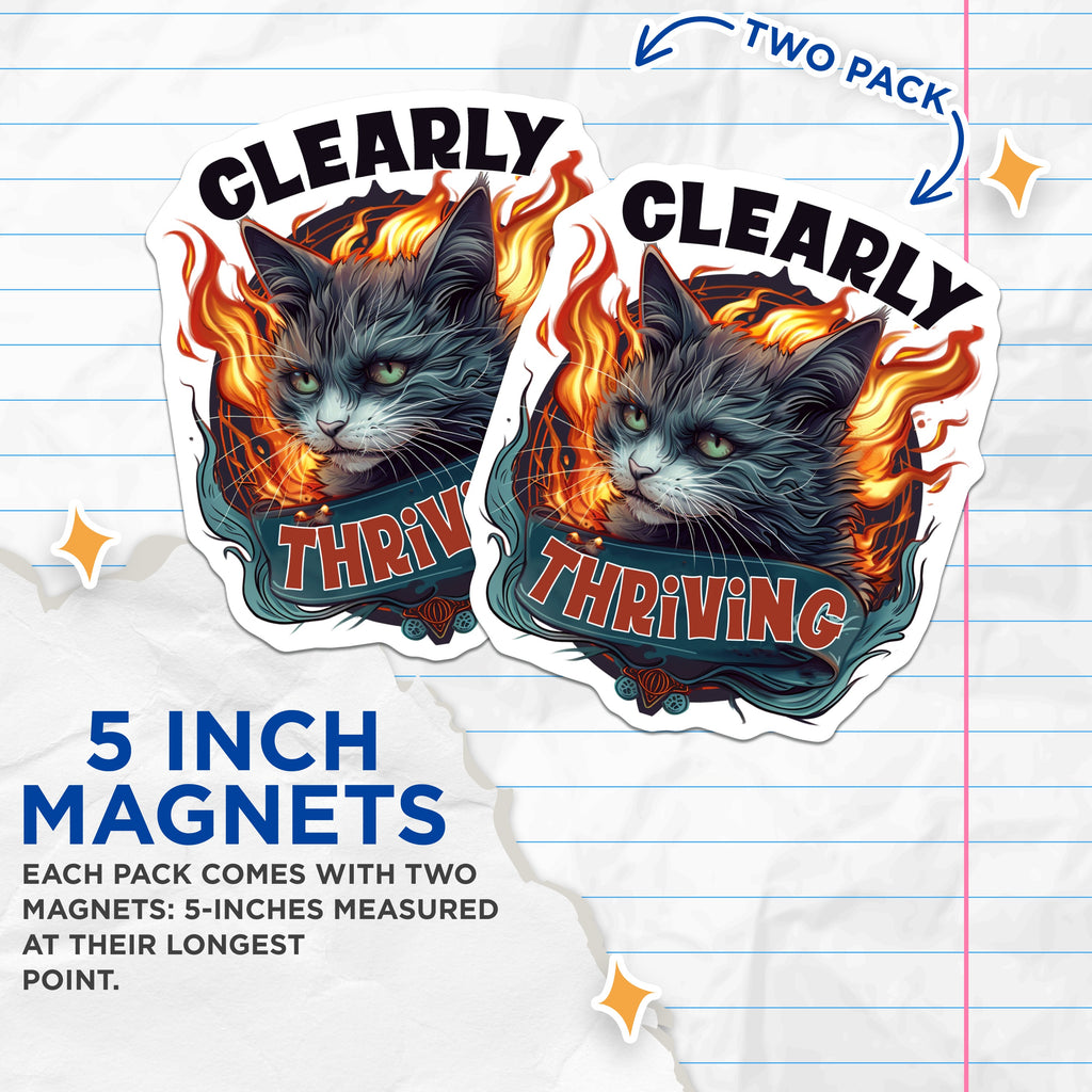 (2 Pack) Clearly Thriving Cat Magnets - Funny Cat Meme - Sarcastic Humor Art - Resilient Pet Lover Decor - Fridge Locker Office Magnet - 5" - Thick Durable Magnet - Made in USA - MAG39130
