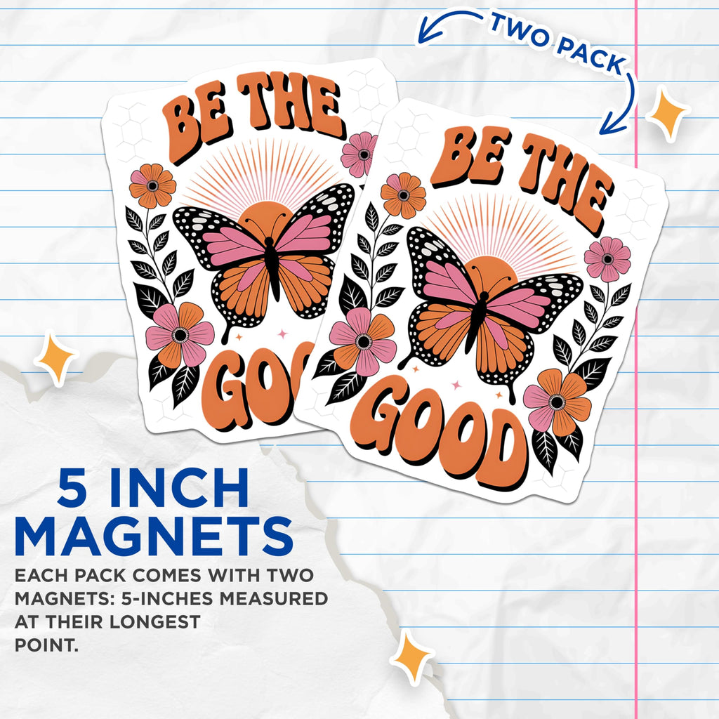 (2 Pack) Be The Good Positive Quote Magnets - Groovy Butterfly Floral Decor - Inspirational Hippie Refrigerator Art - 5 Inches On Longest Side - Thick Durable Magnet - Made in USA - MAG20797