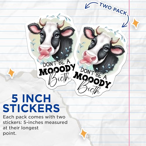 (2 Pack) Funny Cow Stickers - Don't Be A Moody Bitch - Animal Humor Stickers - 5" On Longest Side - Sticks to Smooth Flat Surfaces - Made in USA - BMCS9811