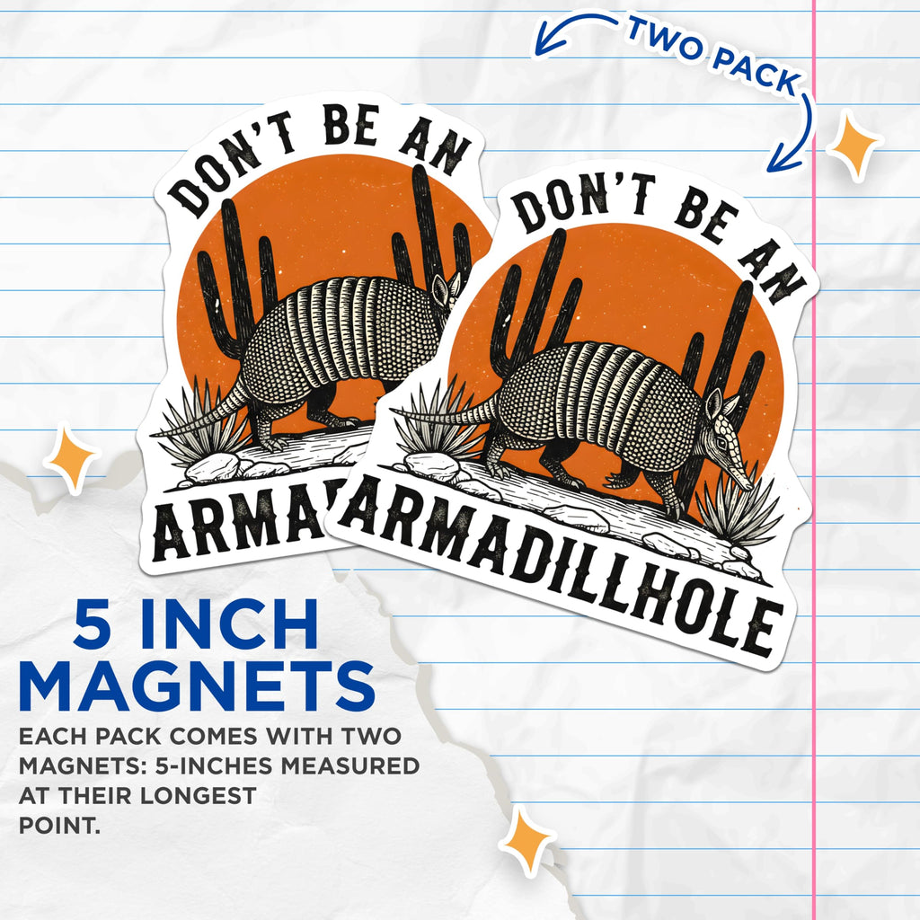 (2 Pack) Armadillo Magnets - Funny Phrase Magnets - Novelty Fridge Magnets - 5" On Longest Side - Premium Magnet - for Cars, Refrigerators, Toolboxes, Lockers - Made in USA - MAG14901